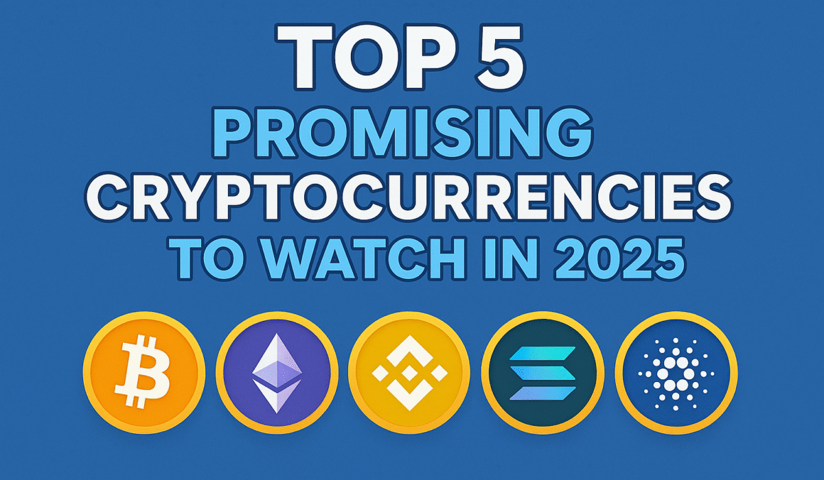 Top 5 Promising Cryptocurrencies to Watch in 2025